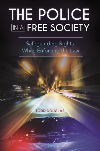The Police in a Free Society Safeguarding Rights While Enforcing the Law