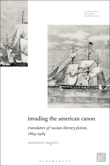 Invading the American Canon: Translators of Russian Literary Fiction, 1863-1984