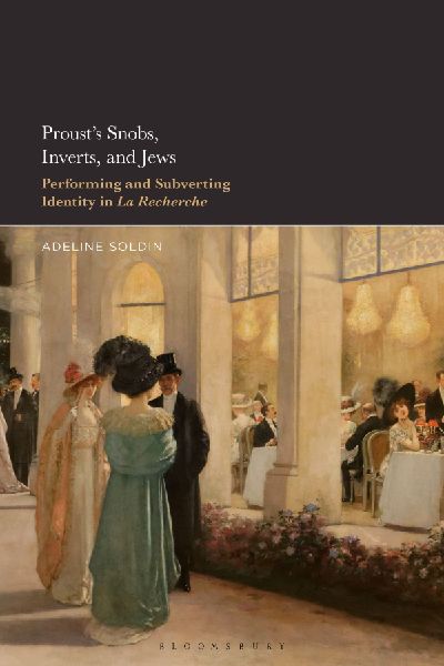 Prousts Snobs, Inverts, and Jews: Performing and Subverting Identity in La Recherche