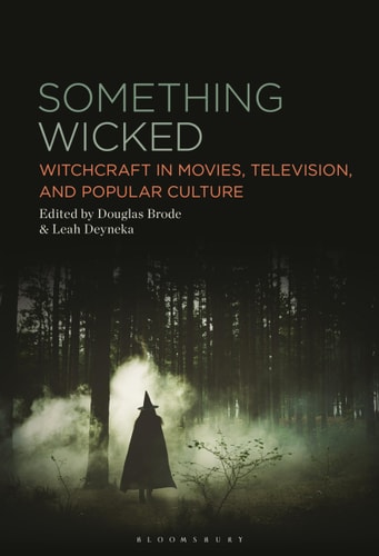Something Wicked Witchcraft in Movies, Television, and Popular Culture