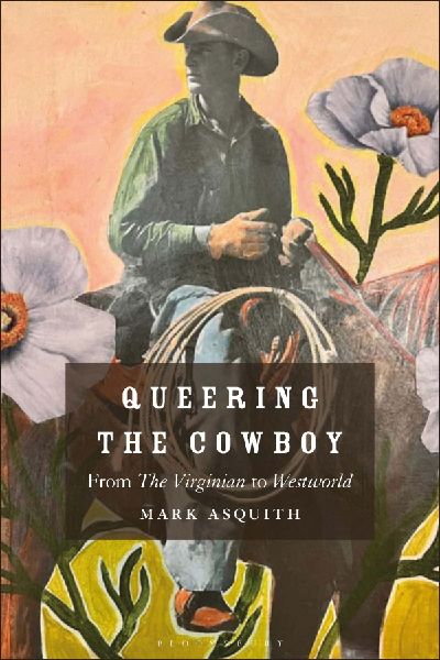 Queering the Cowboy: From the Virginian to Westworld