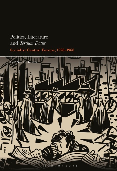 Politics, Literature and Tertium Datur: Socialist Central Europe, 1928-1968