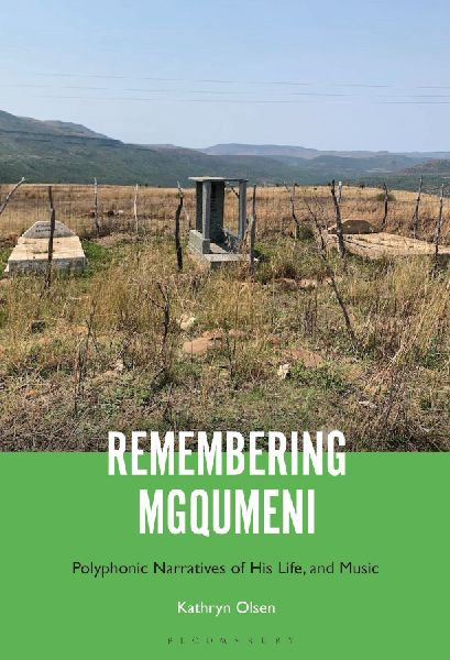 Remembering Mgqumeni: Polyphonic Narratives of His Life and Music