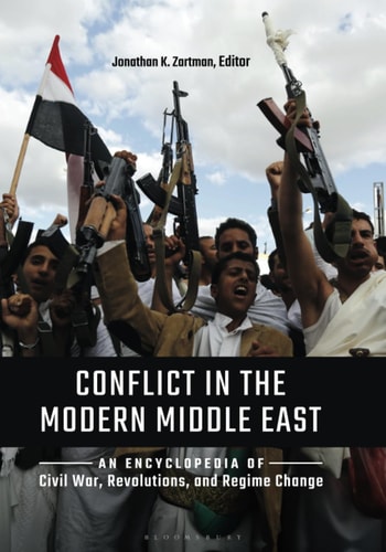 Conflict in the Modern Middle East An Encyclopedia of Civil War, Revolutions, and Regime Change