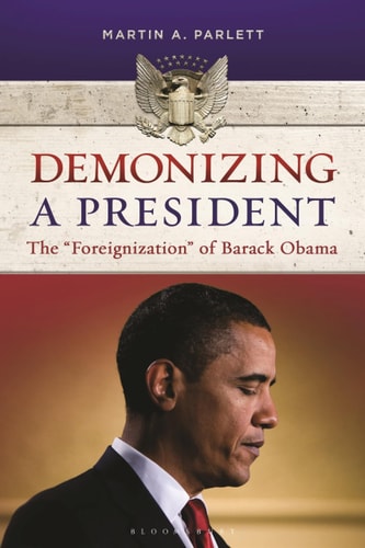 Demonizing a President The "Foreignization" of Barack Obama