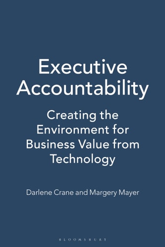 Executive Accountability Creating the Environment for Business Value from Technology