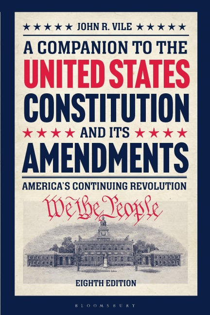 A Companion to the United States Constitution and Its Amendments: America's Continuing Revolution