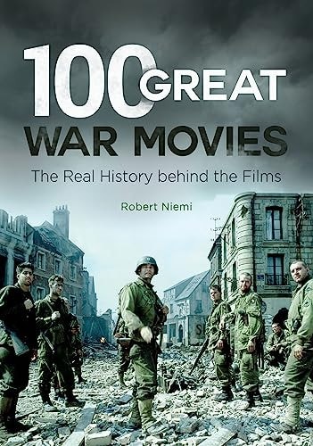 100 Great War Movies The Real History Behind the Films