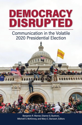Democracy Disrupted Communication in the Volatile 2020 Presidential Election