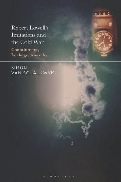 Robert Lowell's Imitations and the Cold War: Containment, Leakage, Anarchy