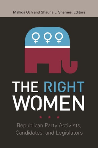 The Right Women Republican Party Activists, Candidates, and Legislators