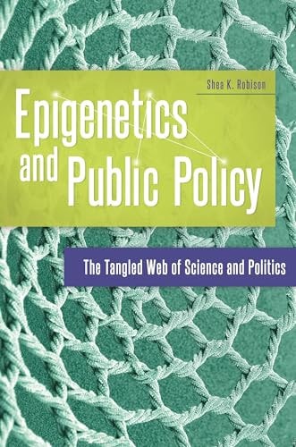 Epigenetics and Public Policy The Tangled Web of Science and Politics