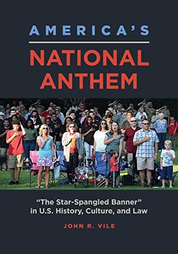 America's National Anthem "The Star-Spangled Banner" in U.S. History, Culture, and Law