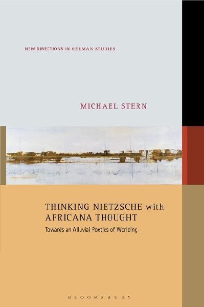 Thinking Nietzsche with Africana Thought: Towards an Alluvial Poetics of Worlding
