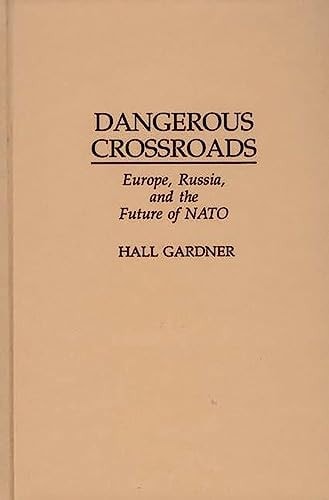 Dangerous Crossroads Europe, Russia, and the Future of NATO