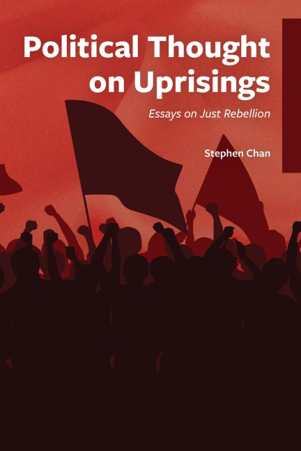Political Thought on Uprisings: Essays on Just Rebellion