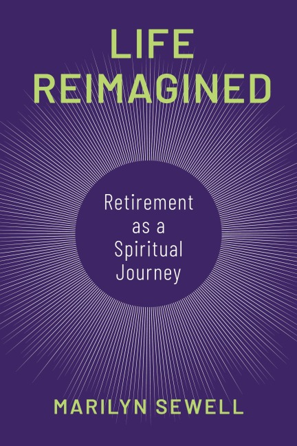 Life Reimagined: Retirement as a Spiritual Journey