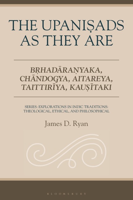 The Upanisads as They Are: Brhadaranyaka, Chandogya, Aitareya, Taittiriya, Kausitaki