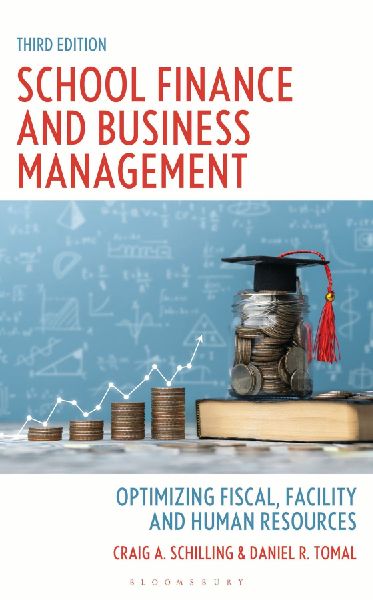 School Finance and Business Management: Optimizing Fiscal, Facility, and Human Resources, Third Edition
