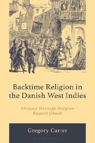 Backtime Religion in the Danish West Indies: Africana Heritage Religion Beyond Obeah