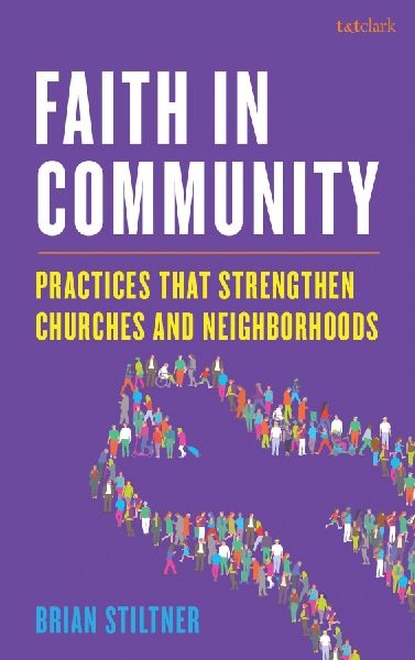 Faith in Community: Practices That Stengthen Churches and Neighborhoods
