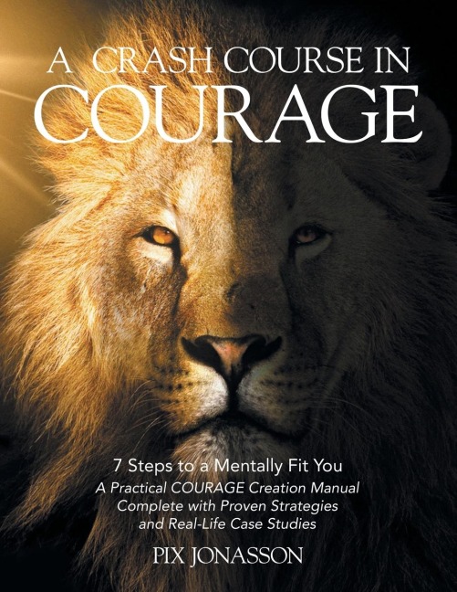 A CRASH COURSE IN COURAGE: 7 Steps to a Mentally Fit You