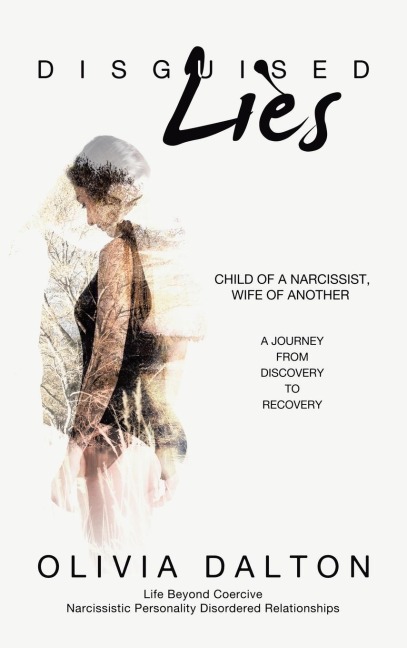 Disguised Lies: Child of a Narcissist, Wife of Another  A Journey from Discovery to Recovery
