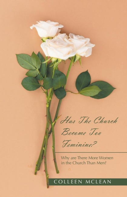 Has The Church Become Too Feminine?: Why are There More Women in the Church Than Men?
