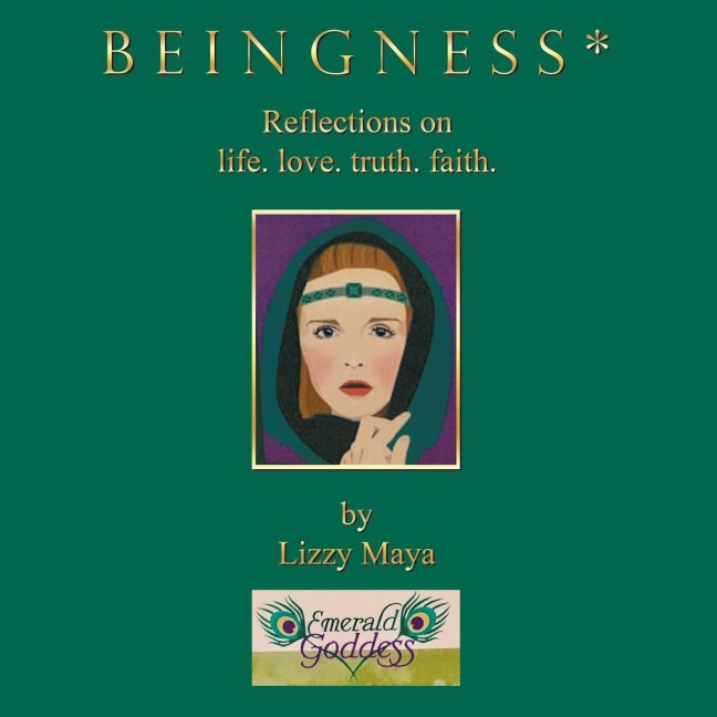 B E I N G N E S S *: Reflections on  life.  love.  truth.  faith.