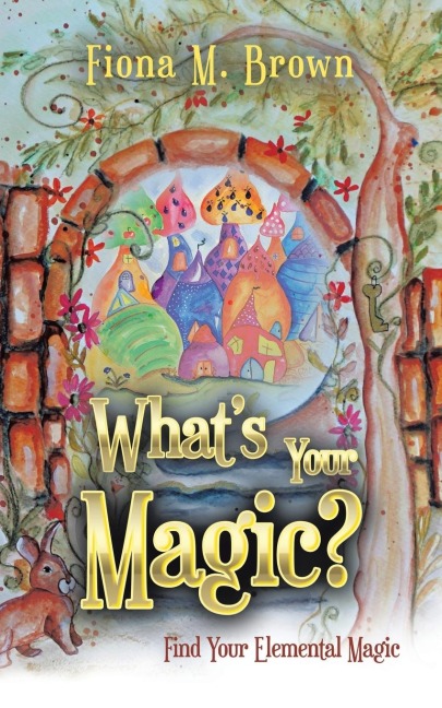 Whats Your Magic?: Find Your Elemental Magic