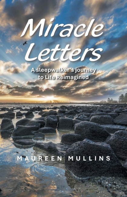 Miracle Letters: A sleepwalkers journey to Life Reimagined