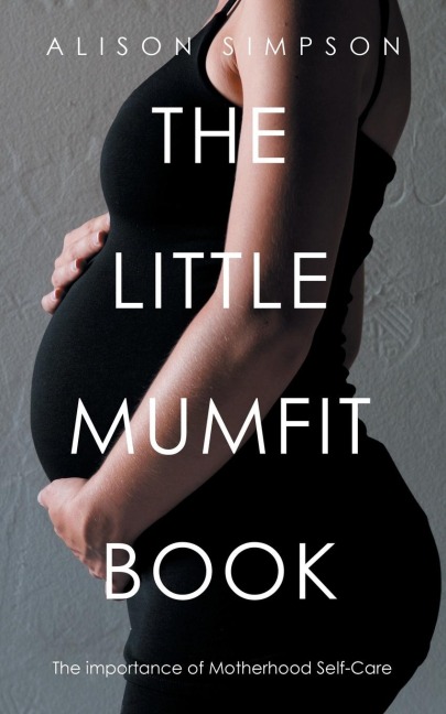 The Little Mumfit Book: The importance of Motherhood Self-Care
