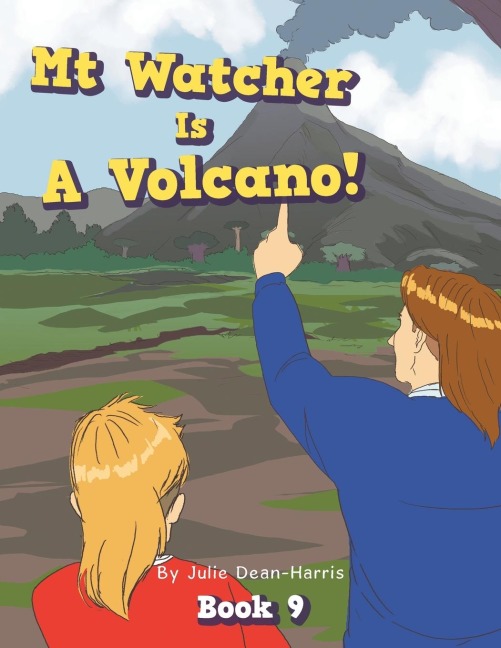 Mt Watcher Is A Volcano!: Book 9