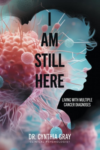 I Am Still Here Living with Multiple Cancer Diagnoses