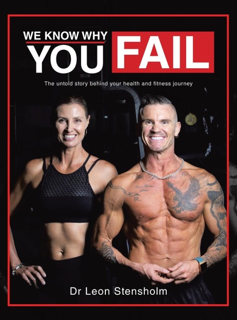WE KNOW WHY YOU FAIL: The untold story behind your health and fitness journey