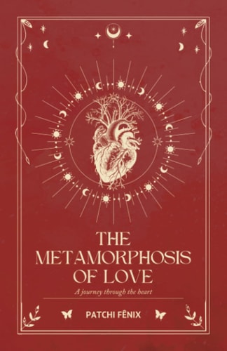 The Metamorphosis of Love A Journey Through the Heart