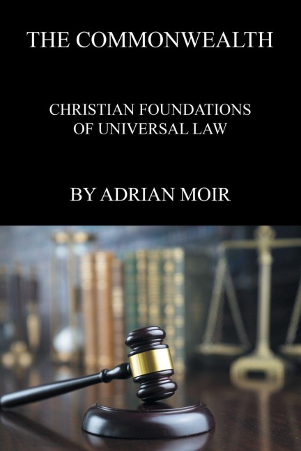 The Commonwealth: Christian Foundations Of Universal Law