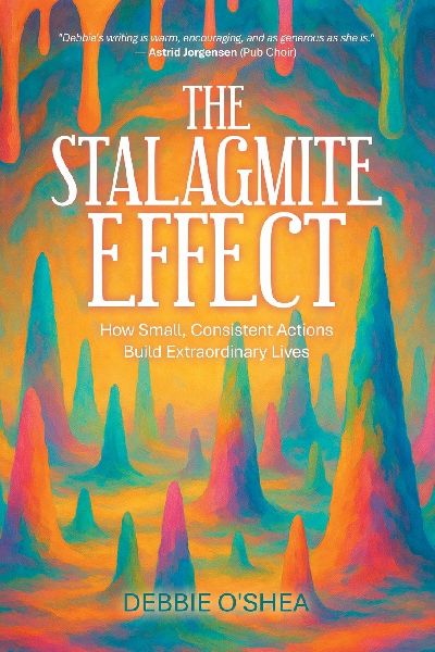 The Stalagmite Effect: How Small, Consistent Actions Build Extraordinary Lives