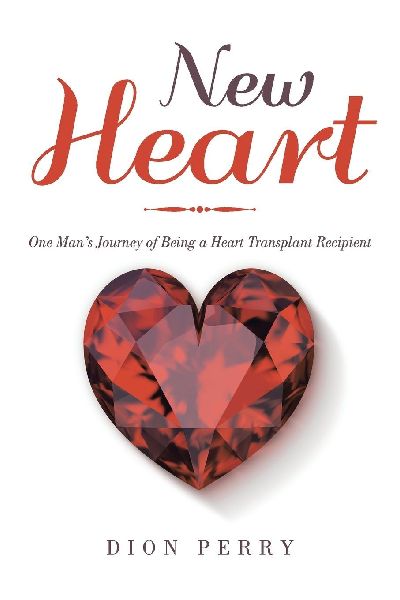 New Heart: One Mans Journey of Being a Heart Transplant Recipient