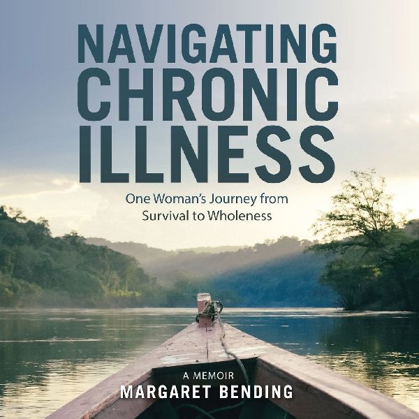Navigating Chronic Illness: One Womans Journey from Survival to Wholeness