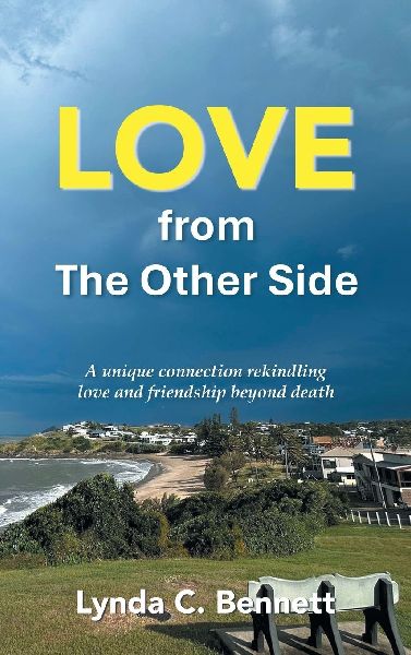 LOVE from  The  Other Side: A unique connection rekindling love and friendship beyond death