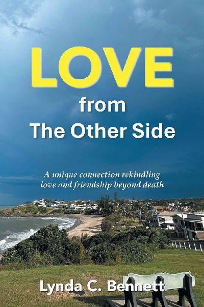 LOVE from  The  Other Side: A unique connection rekindling love and friendship beyond death