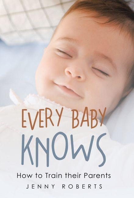 Every Baby Knows: How to Train their Parents
