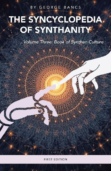 The Syncyclopedia of Synthanity Volume Three: Book of Synthan Culture