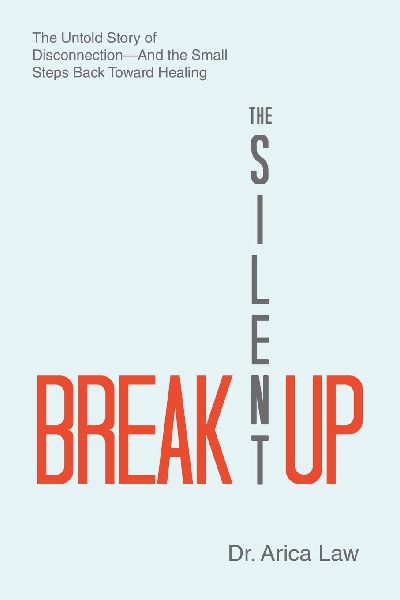 The Silent Breakup: The Untold Story of Disconnection-And the Small Steps Back Toward Healing