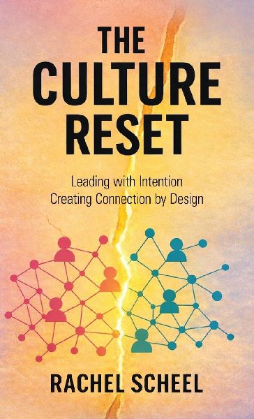 THE CULTURE RESET: Leading with Intention Creating Connection by Design