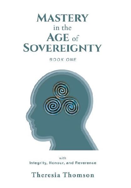 Mastery in the Age of Sovereignty: with Integrity, Honour, and Reverence