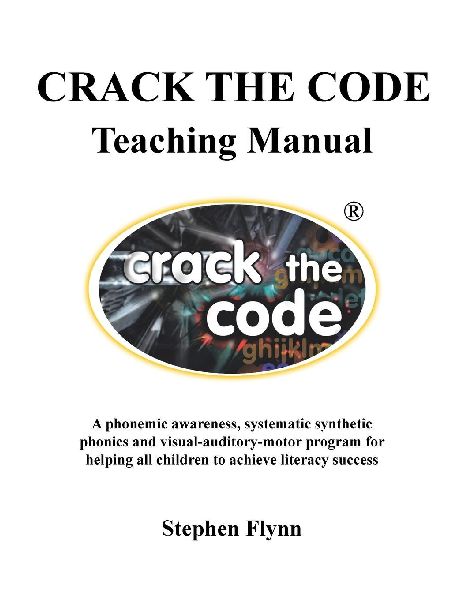 CRACK THE CODE Teaching Manual: A phonemic awareness, systematic synthetic phonics and visual-auditory-motor program for helping all children to achieve literacy success