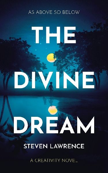 THE DIVINE DREAM: A CREATIVITY NOVEL