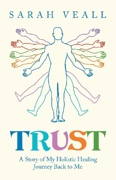 Trust: A Story of My Holistic Healing Journey Back to Me
